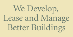 We Develop Lease and Manage Better Buildings